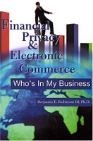 Financial Privacy & Electronic Commerce: Who's in My Business артикул 2001e.
