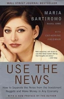 Use the News: How to Separate the Noise from the Investment Nuggets and Make Money in Any Economy артикул 2198e.
