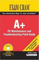 A+ Certification Exam Cram 2 PC Maintenance and Troubleshooting Field Guide (Exam Cram 2) артикул 1984e.