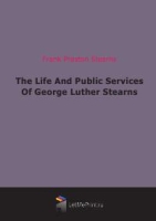 The Life And Public Services Of George Luther Stearns артикул 1901e.