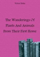 The Wanderings Of Plants And Animals From Their First Home артикул 1917e.